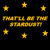 "THAT'LL BE THE STARDUST!"
